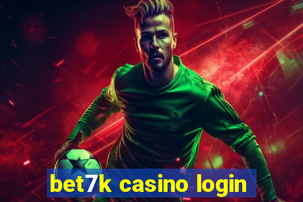 bet7k casino login